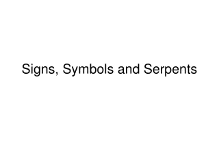 Signs, Symbols and Serpents
