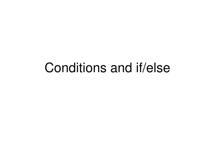 conditions and if else