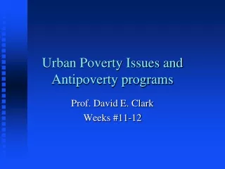 Urban Poverty Issues and Antipoverty programs