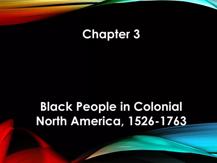 chapter 3 black people in colonial north america