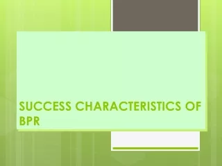 SUCCESS CHARACTERISTICS OF BPR