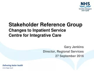 Stakeholder Reference Group Changes to Inpatient Service Centre for Integrative Care