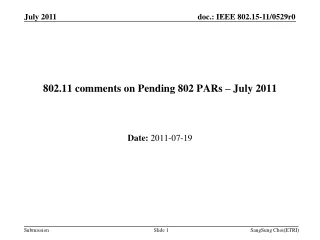 802.11 comments on Pending 802 PARs – July 2011