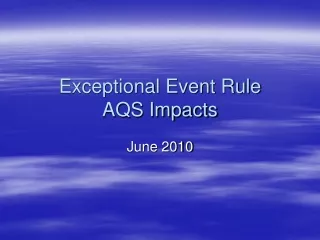 Exceptional Event Rule AQS Impacts