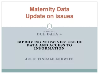 Maternity Data Update on issues