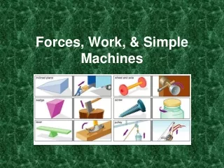 Forces, Work, &amp; Simple Machines