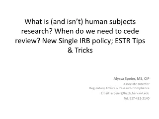 Alyssa Speier, MS, CIP Associate Director Regulatory Affairs &amp; Research Compliance