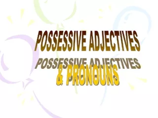 POSSESSIVE ADJECTIVES &amp; PRONOUNS