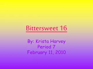 Bittersweet 16