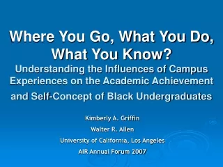 Kimberly A. Griffin Walter R. Allen University of California, Los Angeles AIR Annual Forum 2007