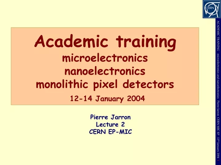 academic training microelectronics nanoelectronics monolithic pixel detectors 12 14 january 2004