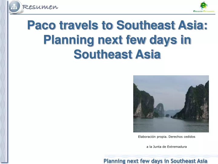 paco travels to southeast asia planning next few days in southeast asia