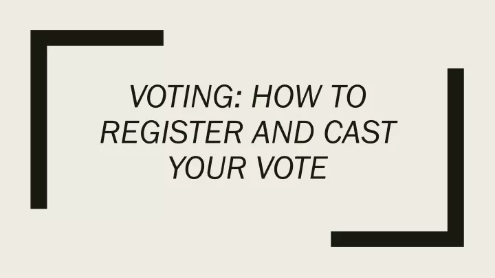 voting how to register and cast your vote
