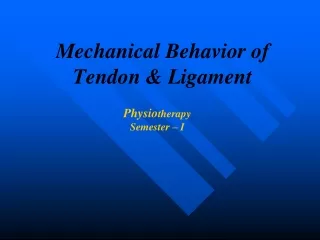 Mechanical Behavior of Tendon &amp; Ligament