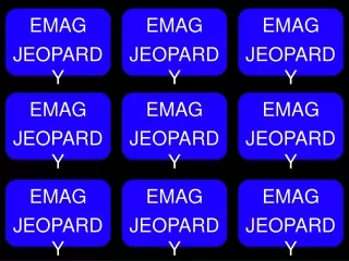 EMAG JEOPARDY