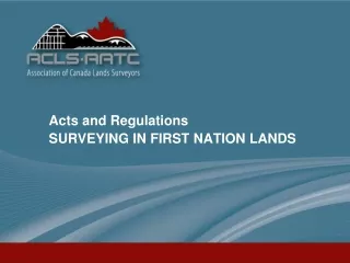 Acts and Regulations SURVEYING IN FIRST NATION LANDS