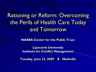 Rationing or Reform: Overcoming the Perils of Health Care Today and Tomorrow