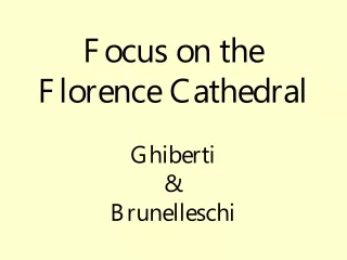 Focus on the  Florence Cathedral Ghiberti &amp; Brunelleschi