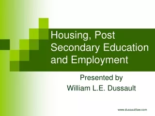 Housing, Post Secondary Education and Employment