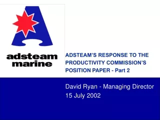 ADSTEAM’S RESPONSE TO THE  PRODUCTIVITY COMMISSION’S  POSITION PAPER - Part 2