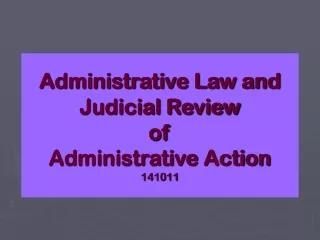 Administrative Law and Judicial Review  of  Administrative Action 141011