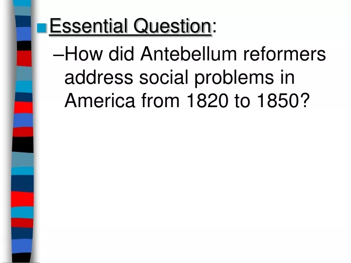 essential question how did antebellum reformers