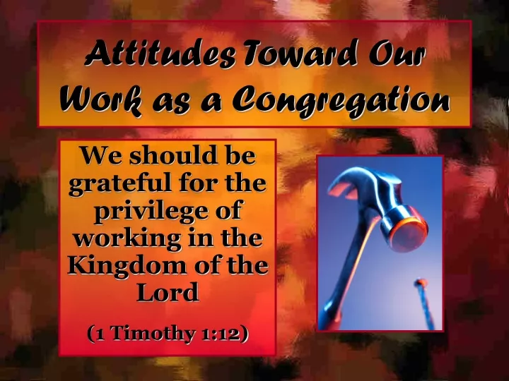attitudes toward our work as a congregation