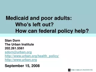 Medicaid and poor adults:  	Who’s left out?  	How can federal policy help?