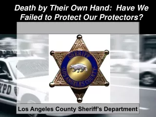 Death by Their Own Hand:  Have We Failed to Protect Our Protectors?