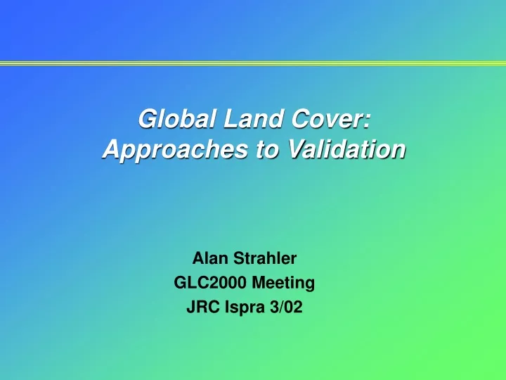 global land cover approaches to validation