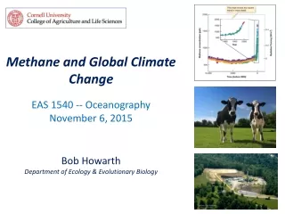 Methane and Global Climate Change Bob Howarth Department of Ecology &amp; Evolutionary Biology