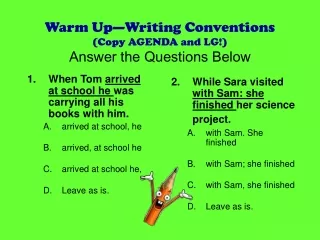 Warm Up—Writing Conventions (Copy AGENDA and LG!) Answer the Questions Below