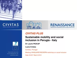 CIVITAS  PLUS Sustainable mobility and social inclusion in Perugia - Italy Dr Laurie PICKUP