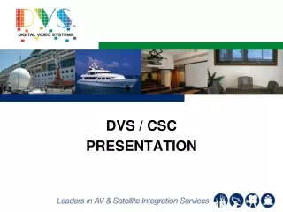 DVS / CSC PRESENTATION
