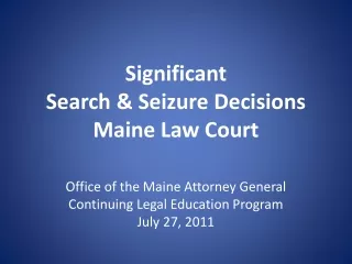 Significant  Search &amp; Seizure Decisions Maine Law Court