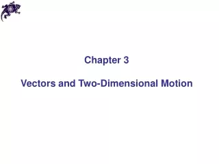Chapter 3 Vectors and Two-Dimensional Motion