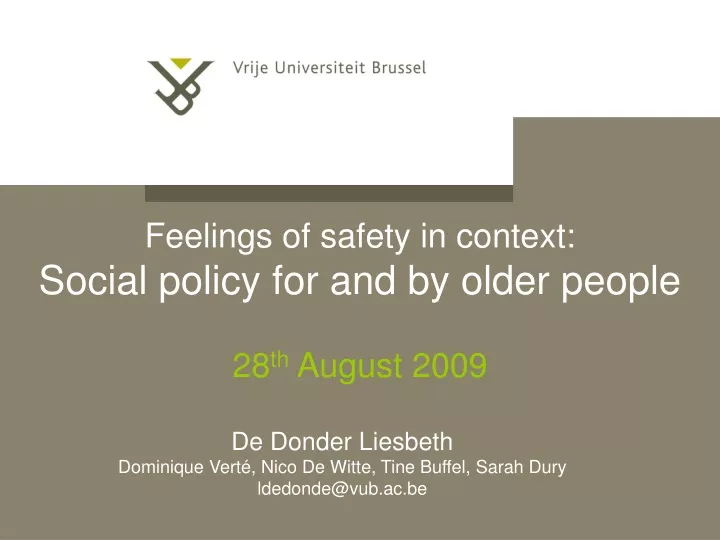 feelings of safety in context social policy for and by older people 28 th august 2009