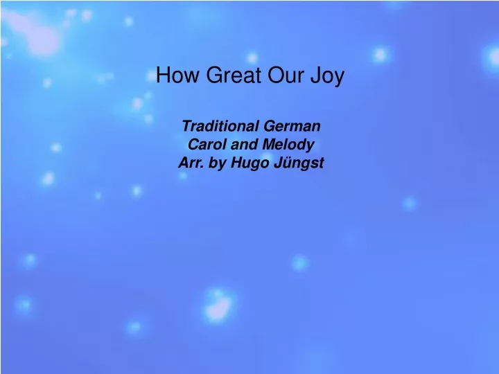 how great our joy