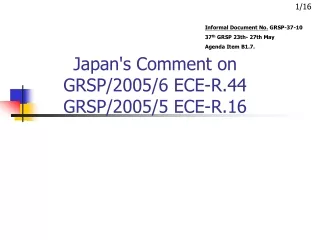 Japan's Comment on  GRSP/2005/6 ECE-R.44   GRSP/2005/5 ECE-R.16