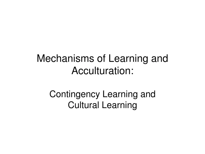 mechanisms of learning and acculturation
