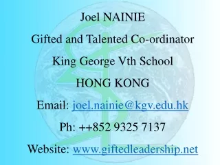 Joel NAINIE Gifted and Talented Co-ordinator King George Vth School HONG KONG