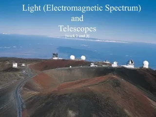 Light (Electromagnetic Spectrum) and Telescopes [week 2 and 3]