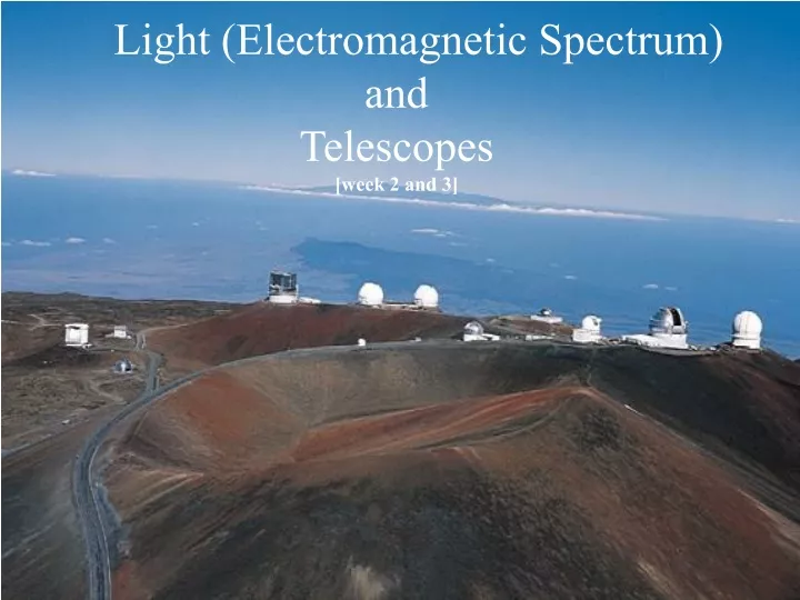 light electromagnetic spectrum and telescopes week 2 and 3