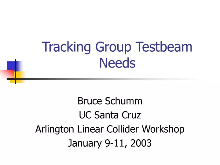 tracking group testbeam needs