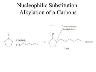 Nucleophilic Substitution: Alkylation of ? Carbons