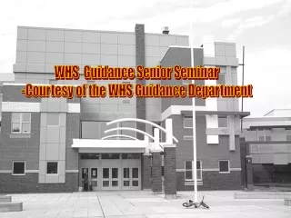 WHS  Guidance Senior Seminar -Courtesy of the WHS Guidance Department