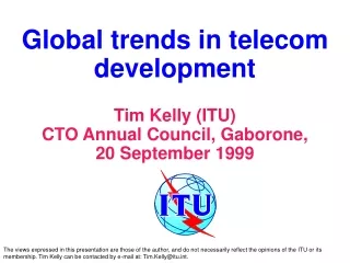 Global trends in telecom development Tim Kelly (ITU) CTO Annual Council, Gaborone,