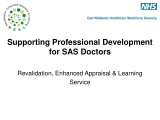 Supporting Professional Development for SAS Doctors Revalidation, Enhanced Appraisal &amp; Learning