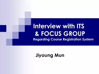 Interview with ITS  &amp; FOCUS GROUP Regarding Course Registration System