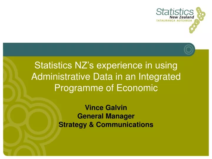 statistics nz s experience in using administrative data in an integrated programme of economic